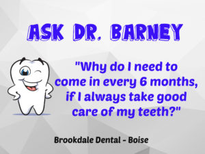 Ask Dr. Barney, boise idaho dental office, family dentist